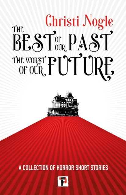 The Best of Our Past, the Worst of Our Future-9781787588042