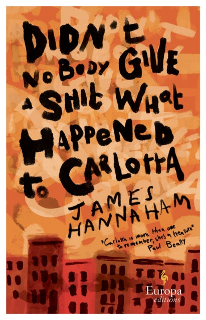 Didn't Nobody Give a Shit What Happened to Carlotta : A novel-9781787704213