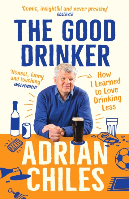 The Good Drinker : How I Learned to Love Drinking Less-9781788163606