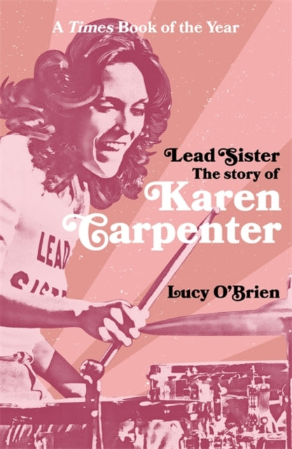 Lead Sister: The Story of Karen Carpenter : A Times Book of the Year-9781788708272