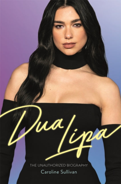 Dua Lipa : The Unauthorized Biography-9781789294842