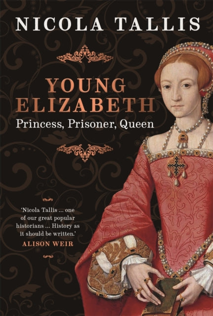 Young Elizabeth : Princess. Prisoner. Queen.-9781789295191