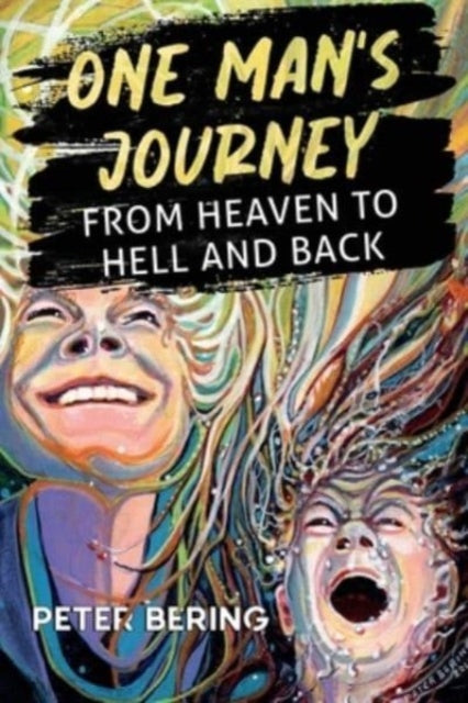 One Man's Journey from Heaven to Hell and Back-9781800749757
