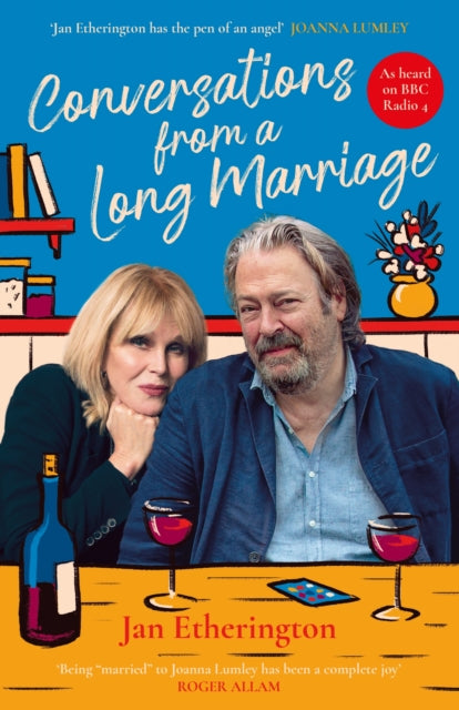 Conversations from a Long Marriage : based on the beloved BBC Radio 4 comedy starring Joanna Lumley and Roger Allam-9781800812390