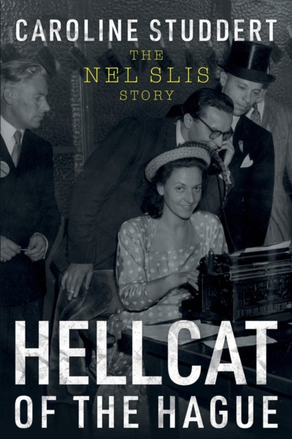 Hellcat of The Hague : The Nel Slis Story-9781803131610