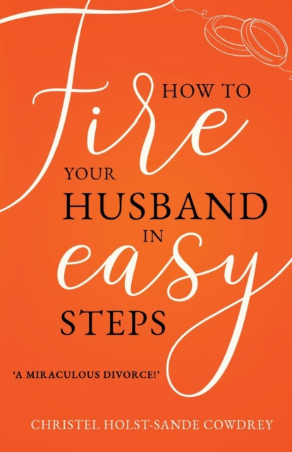 How to Fire Your Husband in Easy Steps : A Miraculous Divorce!-9781803780795