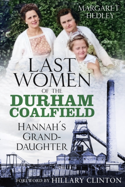The Last Women of the Durham Coalfield : Hannah's Granddaughter-9781803994192