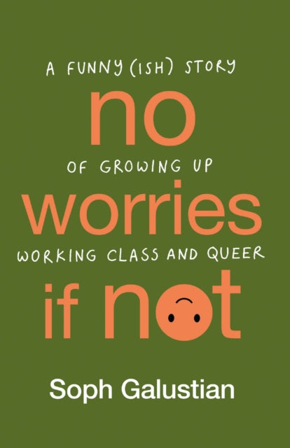 No Worries If Not : A Funny(ish) Story of Growing Up Working Class and Queer-9781804190081