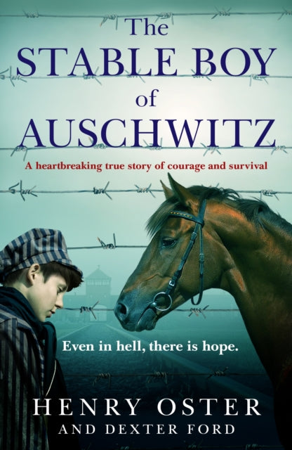 The Stable Boy of Auschwitz : A heartbreaking true story of courage and survival-9781804190869