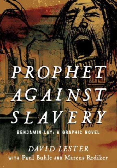 Prophet against Slavery : Benjamin Lay, A Graphic Novel-9781804293478