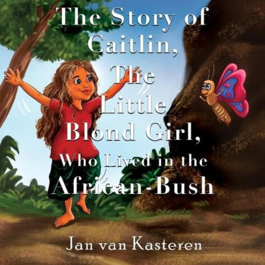 The Story of Caitlin, The Little Blond Girl, Who Lived in the African-Bush-9781838754266