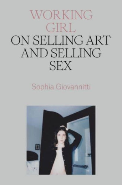 Working Girl : On Selling Art and Selling Sex-9781839766701