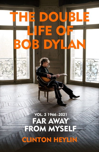 The Double Life of Bob Dylan Volume 2: 1966-2021 : `Far away from Myself'-9781847925893