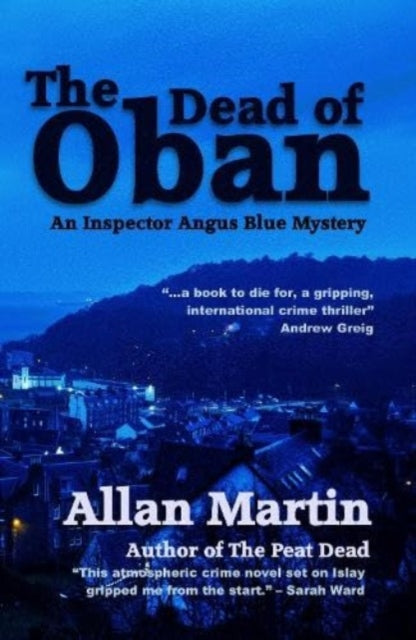 The Dead of Oban : An Inspector Angus Blue mystery-9781910946916