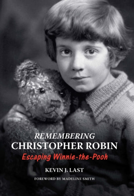 Remembering Christopher Robin : Escaping Winnie-the-Pooh-9781911397649