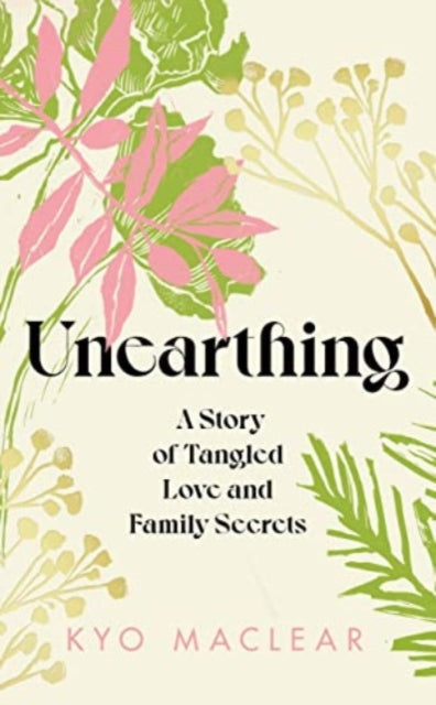 Unearthing : A Story of Tangled Love and Family Secrets-9781911590958