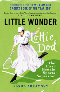 Little Wonder : Lottie Dod, the First Female Sports Superstar-9781913759087