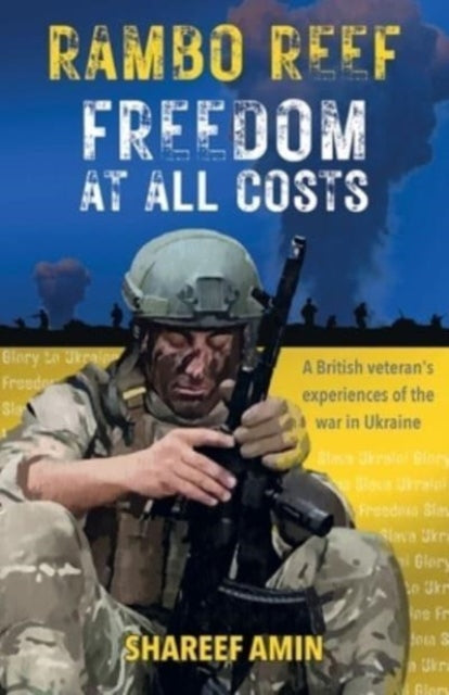 Freedom at All Costs : A British veteran's experiences of the war in Ukraine-9781913770631