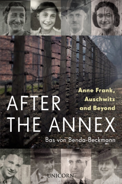 After the Annex : Anne Frank, Auschwitz and Beyond-9781914414497