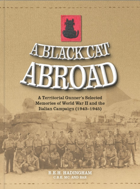 A Black Cat Abroad : A Territorial Gunner's Selected Memories of the Second World War and the Italian Campaign (1943-1945)-9781914414633