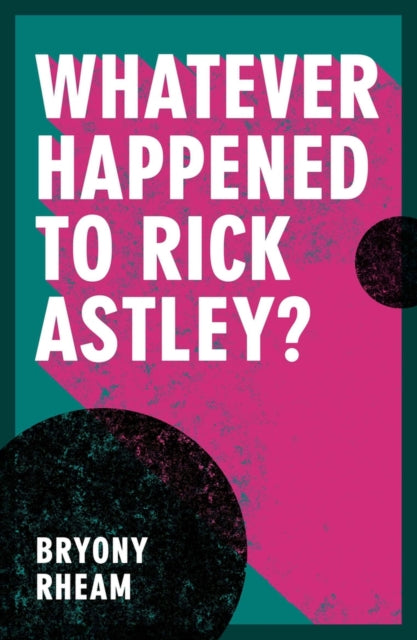 Whatever Happened to Rick Astley?-9781914595141