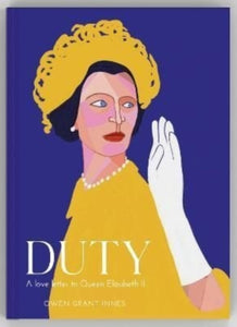 Duty : A Love Letter to Queen Elizabeth II-9781915036230