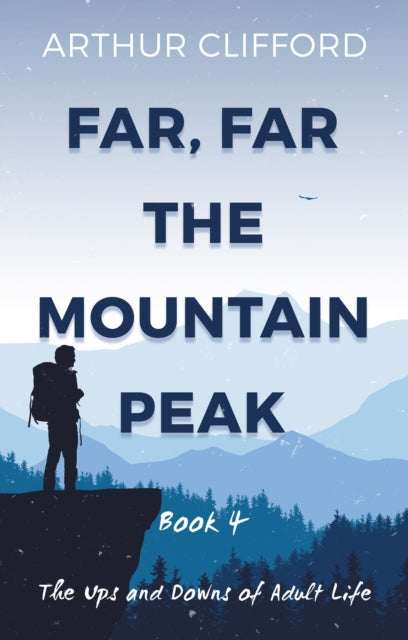 Far, Far the Mountain Peak: Book 4 : The Ups and Downs of Adult Life-9781915122964
