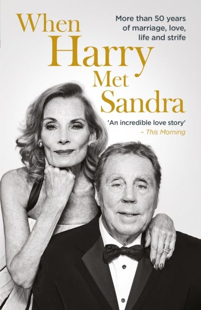 When Harry Met Sandra : Harry & Sandra Redknapp - Our Love Story: More than 50 years of marriage, love, life and strife-9781915306548