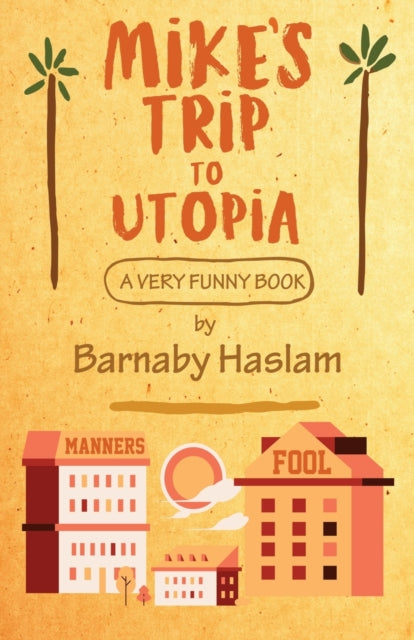 Mike's Trip To Utopia : A Very Funny Book-9781915406293