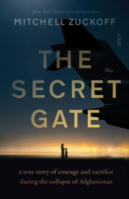 The Secret Gate : a true story of courage and sacrifice during the collapse of Afghanistan-9781915590251