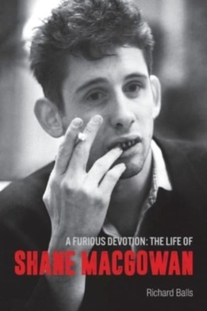 A Furious Devotion : The Life of Shane MacGowan-9781915841506