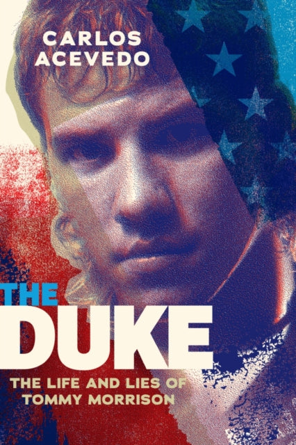 The Duke : The Life and Lies of Tommy Morrison-9781949590524