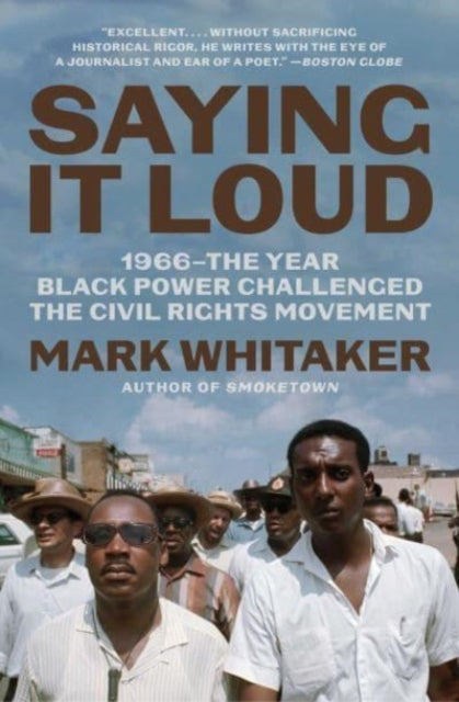Saying It Loud : 1966-The Year Black Power Challenged the Civil Rights Movement-9781982114138
