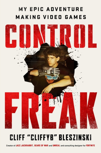 Control Freak : My Epic Adventure Making Video Games-9781982149147