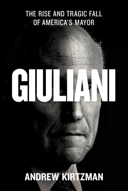 Giuliani : The Rise and Tragic Fall of America's Mayor-9781982153298