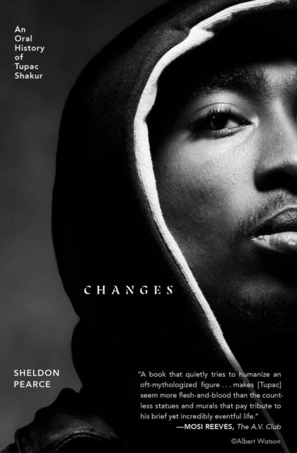 Changes : An Oral History of Tupac Shakur-9781982170479