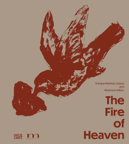 The Fire of Heaven : Enrique Martinez Celaya and Robinson Jeffers-9783775753937